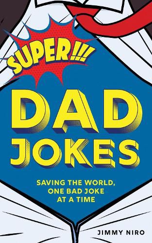 Cover image for Super Dad Jokes: Saving the World, One Bad Joke at a Time