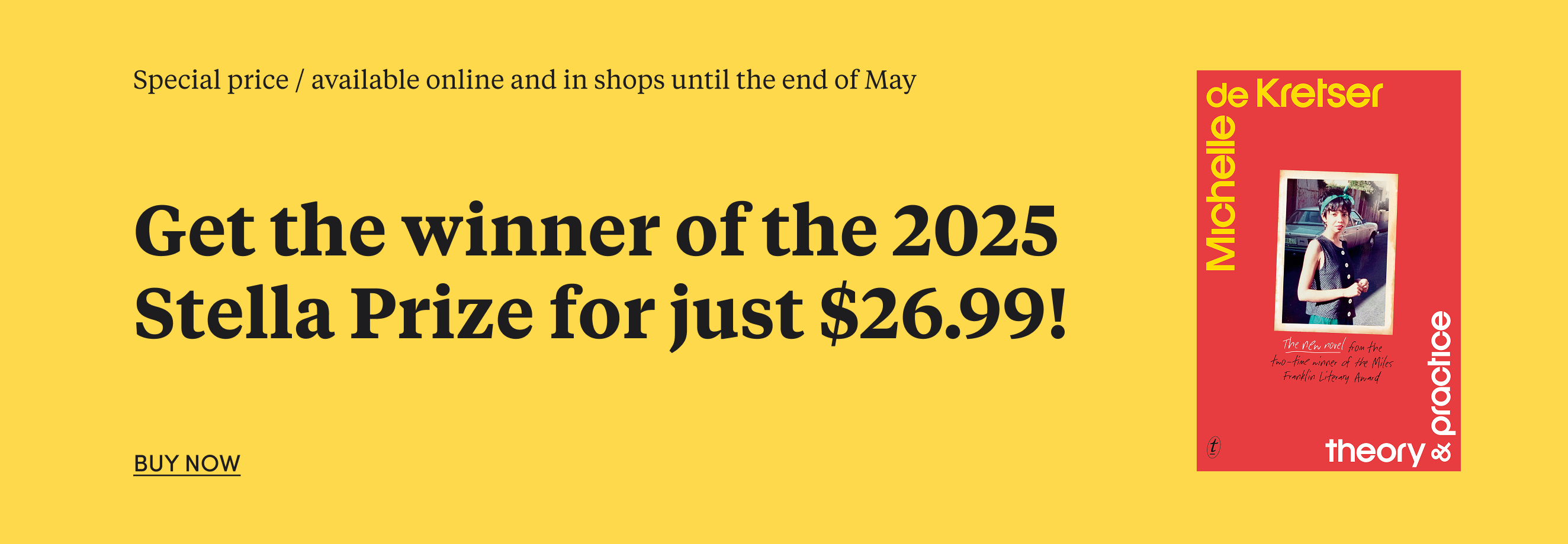 Get the winner of the 2025 Stella Prize for just $26.99! Available online and in shops until the end of May.