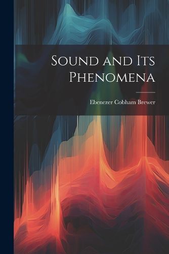 Cover image for Sound and Its Phenomena