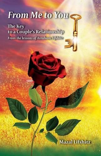 Cover image for From Me to You: The Key to a Romantic Relationship From the lessons of Avraham Lifshitz