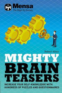 Cover image for Mensa - Mighty Brain Teasers: Increase your self-knowledge with hundreds of quizzes