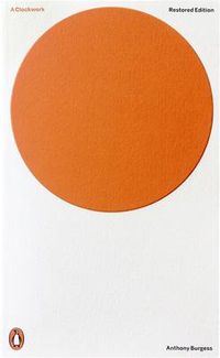 Cover image for A Clockwork Orange: Restored Edition