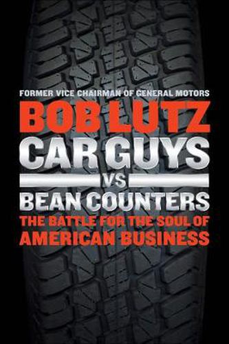 Car Guys Vs. Bean Counters: The Battle for the Soul of American Business
