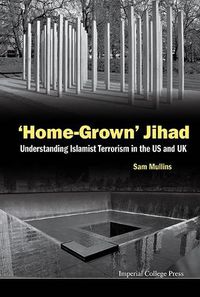 Cover image for 'Home-grown' Jihad: Understanding Islamist Terrorism In The Us And Uk