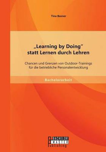 Cover image for Learning by Doing statt Lernen durch Lehren: Chancen und Grenzen von Outdoor-Trainings fur die betriebliche Personalentwicklung