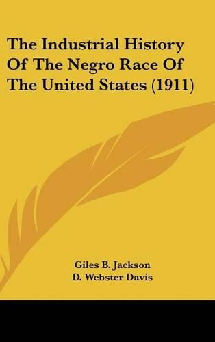 The Industrial History of the Negro Race of the United States (1911)