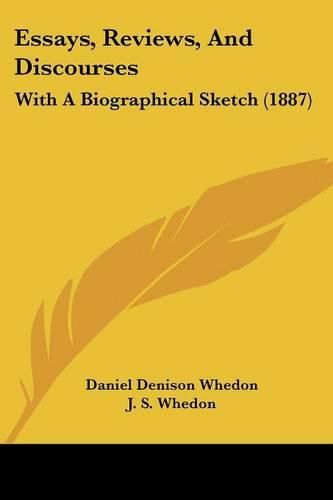 Essays, Reviews, and Discourses: With a Biographical Sketch (1887)