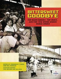 Cover image for Bittersweet Goodbye: The Black Barons, the Grays, and the 1948 Negro League World Series