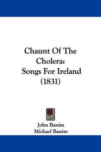 Cover image for Chaunt Of The Cholera: Songs For Ireland (1831)