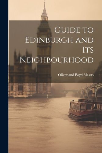 Cover image for Guide to Edinburgh and its Neighbourhood