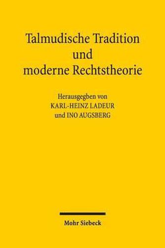 Talmudische Tradition und moderne Rechtstheorie: Kontexte und Perspektiven einer Begegnung