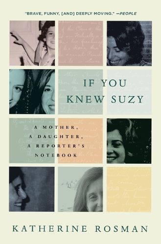 Cover image for If You Knew Suzy: A Mother, a Daughter, a Reporter's Notebook