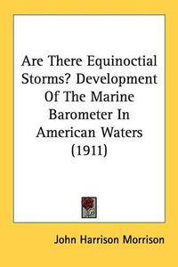 Cover image for Are There Equinoctial Storms? Development of the Marine Barometer in American Waters (1911)