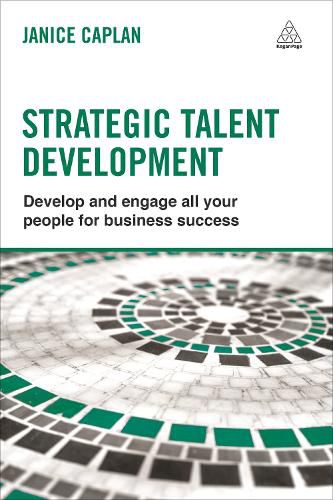 Cover image for Strategic Talent Development: Develop and Engage All Your People for Business Success