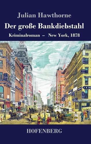 Cover image for Der grosse Bankdiebstahl: Kriminalroman: New York, 1878