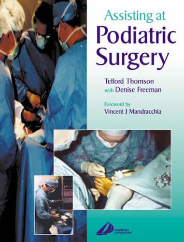 Cover image for Assisting at Podiatric Surgery: A Guide for Podiatric Surgical Students and Podiatric Theatre Assistants