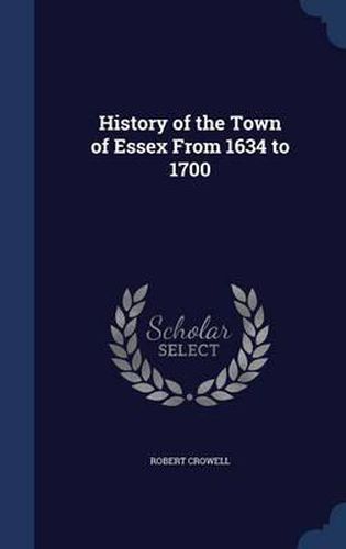 Cover image for History of the Town of Essex from 1634 to 1700