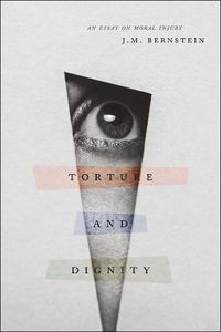 Cover image for Torture and Dignity: An Essay on Moral Injury