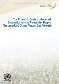 Cover image for The economic cost of the Israeli occupation for the Palestinian people: the unrealized oil and natural gas potential