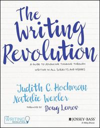 Cover image for The Writing Revolution - A Guide To Advancing Thinking Through Writing In All Subjects and Grades.