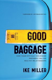 Cover image for Good Baggage - How Your Difficult Childhood Prepared You for Healthy Relationships