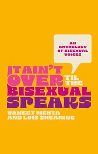 Cover image for It Ain't Over Til the Bisexual Speaks