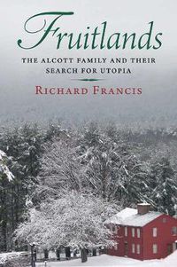 Cover image for Fruitlands: The Alcott Family and Their Search for Utopia