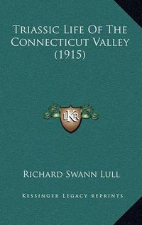 Cover image for Triassic Life of the Connecticut Valley (1915)