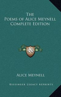 Cover image for The Poems of Alice Meynell Complete Edition