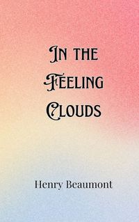 Cover image for In the Feeling Clouds