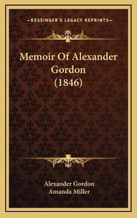 Cover image for Memoir of Alexander Gordon (1846)