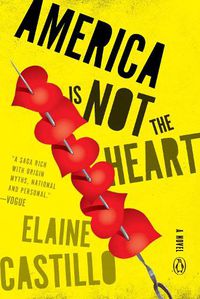 Cover image for America Is Not the Heart: A Novel