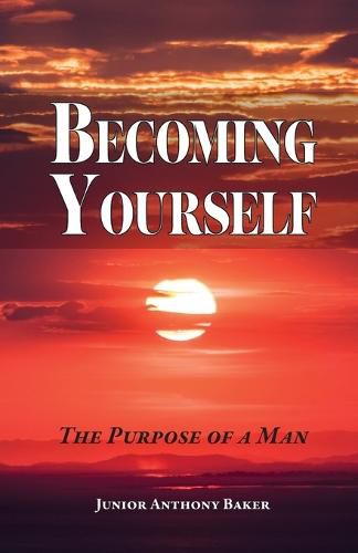 Cover image for Becoming Yourself: The Purpose of a Man