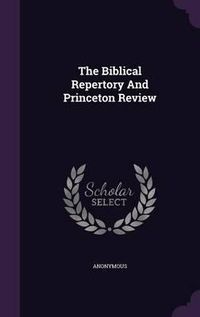 Cover image for The Biblical Repertory and Princeton Review