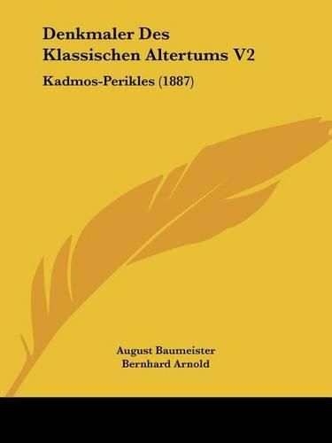 Denkmaler Des Klassischen Altertums V2: Kadmos-Perikles (1887)