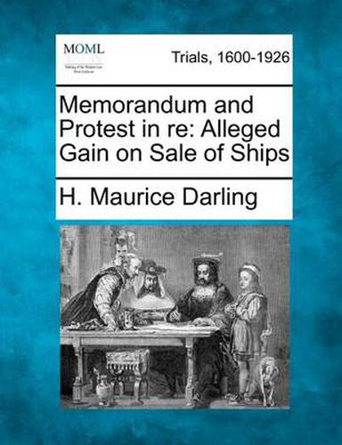 Cover image for Memorandum and Protest in Re: Alleged Gain on Sale of Ships