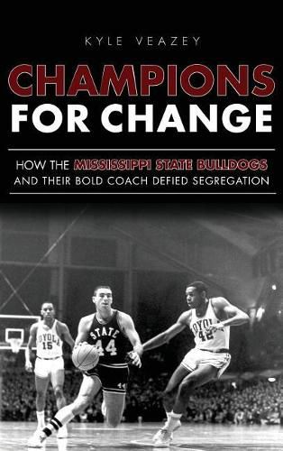 Cover image for Champions for Change: How the Mississippi State Bulldogs and Their Bold Coach Defied Segregation