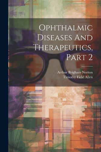 Cover image for Ophthalmic Diseases And Therapeutics, Part 2