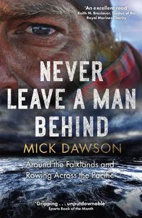 Cover image for Never Leave a Man Behind: Around the Falklands and Rowing across the Pacific