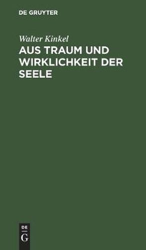 Cover image for Aus Traum Und Wirklichkeit Der Seele: Stille Gedanken Aus Einsamen Stunden