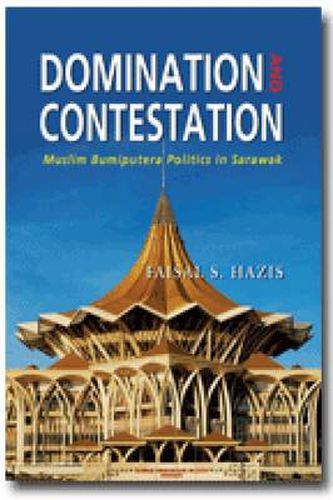 Cover image for Domination and Contestation: The Muslim Bumiputera Politics in Sarawak, 1970-2008