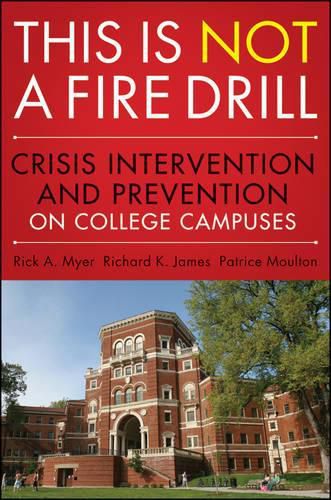 Cover image for This is Not a Firedrill: Crisis Intervention and Prevention on College Campuses