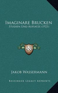 Cover image for Imaginare Brucken: Studien Und Aufsatze (1921)