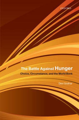 The Battle Against Hunger: Choice, Circumstance, and the World Bank
