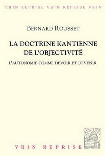 Cover image for La Doctrine Kantienne de l'Objectivite: L'Autonomie Comme Devoir Et Devenir