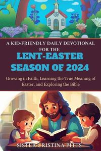 Cover image for A Kid-Friendly Daily Devotional for the Lent-Easter Season of 2024