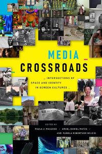 Cover image for Media Crossroads: Intersections of Space and Identity in Screen Cultures