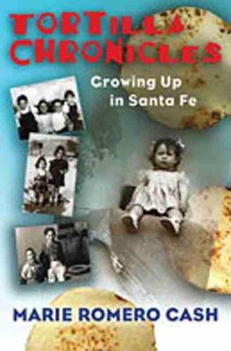 Cover image for Tortilla Chronicles: Growing Up in Santa Fe