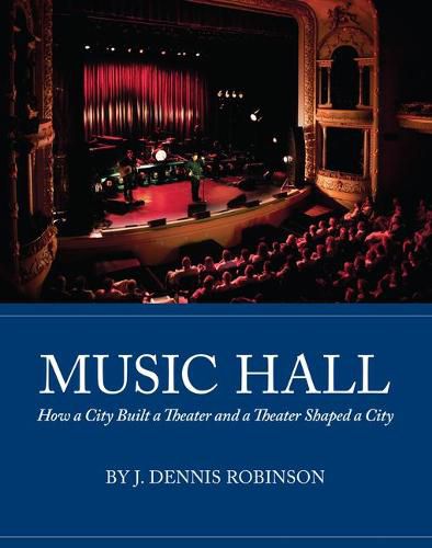 Cover image for Music Hall: How a City Built a Theater and a Theater Shaped a City