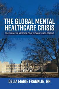 Cover image for The Global Mental Healthcare Crisis